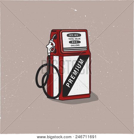 Vintage Gas Station Pump Artwork. Retro Hand Drawn Design In Distressed Style. Unique Gasoline Pump 