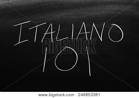 The Words Italiano 101 On A Blackboard In Chalk.  Translation: Italian 101