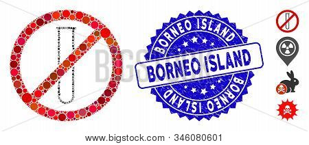 Mosaic No Testtube Icon And Grunge Stamp Seal With Borneo Island Text. Mosaic Vector Is Designed Wit
