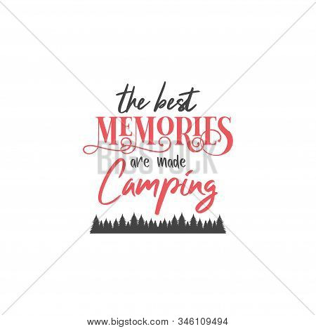 Camp Quote Lettering Typography. The Best Memories Are Made Camping