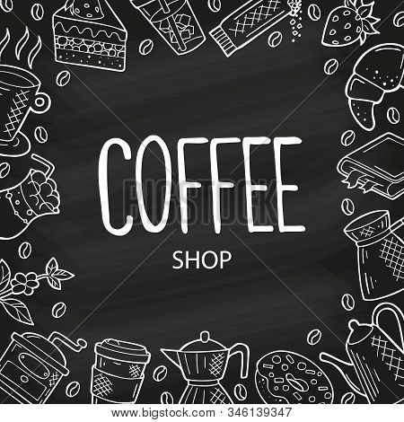 Hand Drawn Frame With Coffee And Dessert Icons In Doodle Style. White Outline On A Black Background 