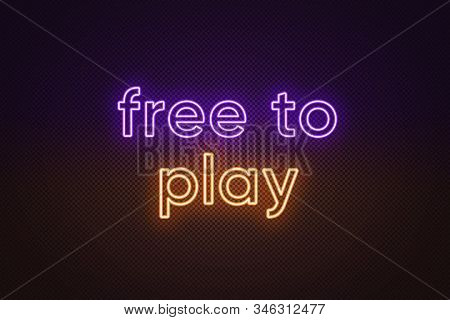 Neon Text Free To Play, Violet And Orange Color. Business Model In Video Games Industry With Main Co
