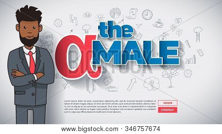 Handsome African Businessman Stands Near The Text Alpha Male. Dominance Of Big, Strong And Dominant 