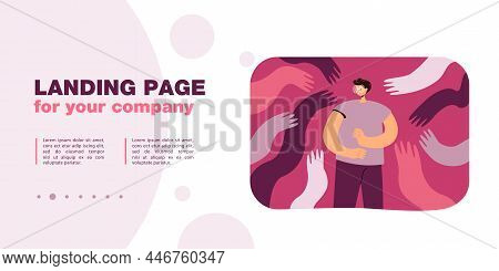 Hands Reaching For Scared Man In Glasses. Male Character With No Power Feeling Fear Or Pressure Flat