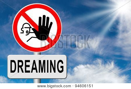 stop dreaming face hard facts reality and check truth no daydreaming being down to earth