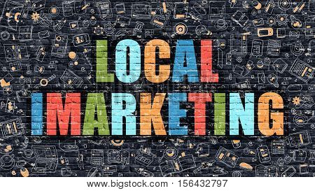 Local Imarketing - Multicolor Concept on Dark Brick Wall Background with Doodle Icons Around. Modern Illustration with Elements of Doodle Style. Local Imarketing on Dark Wall.