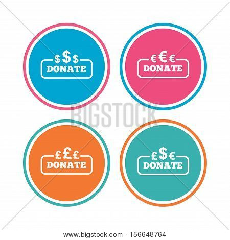 Donate money icons. Dollar, euro and pounds symbols. Multicurrency signs. Colored circle buttons. Vector
