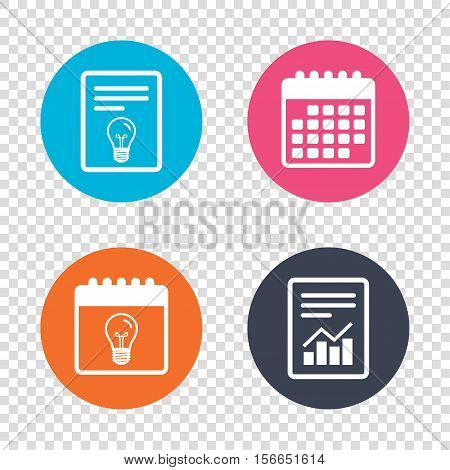 Report document, calendar icons. Light bulb icon. Lamp E27 screw socket symbol. Illumination sign. Transparent background. Vector