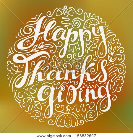 Happy Thanksgiving card. Hand drawn celebration quote for poster. Doodle drawing. Freehand lettering and line art. White at colorful background. Vector illustration.