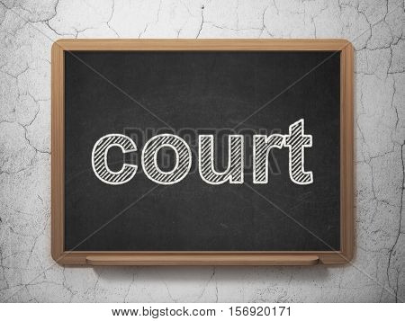 Law concept: text Court on Black chalkboard on grunge wall background, 3D rendering