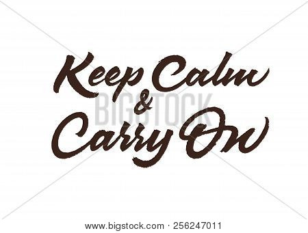 Keep Calm And Carry On Vector Lettering. Text With Paint Brush Texture. Hand Drawn Typography