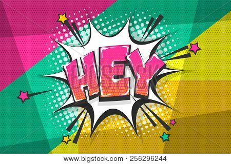 Hey Hi Hello Greeting, Wow Comic Text Speech Bubble. Colored Pop Art Style Sound Effect. Halftone Ve