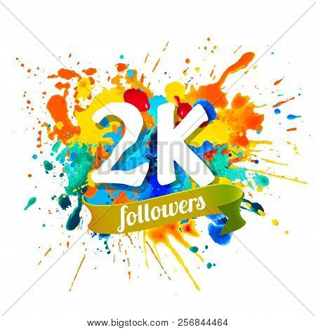 2K Followers. Splash Paint Inscription