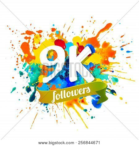 9K Followers. Splash Paint Inscription