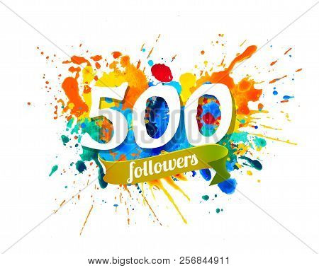 500 Followers. Splash Paint Inscription