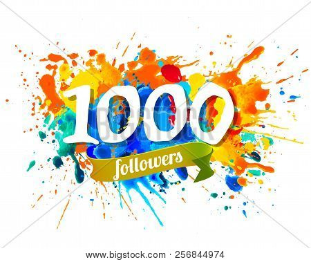 1000 Followers. Splash Paint Inscraiption