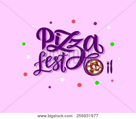 Hand Drawn Modern Calligraphy Lettering Pizza Fest With Illustration Of Pizza, Fork, Knife On Pink B