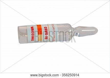 Glass Ampoules With The Inscription Coronavirus Covid-19 Vaccine On A White Background. Close-up.