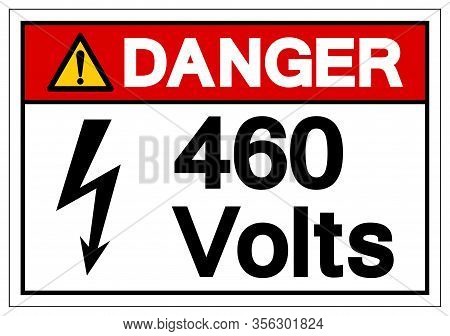 Danger 460 Volts Symbol Sign, Vector Illustration, Isolate On White Background Label .eps10