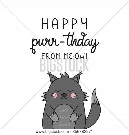 Happy Purr-thday From Me-ow, Funny Cat Vector Illustration. Hand Drawn And Handwritten Greeting Card