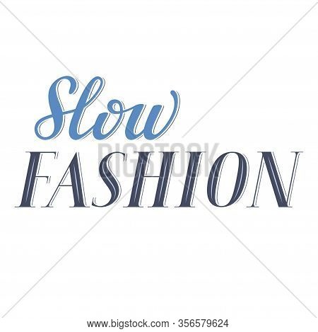 Slow Fashion Lettering, Sustainable Fashion Vector Sign, Elegant Letters, Clothes, Sale, Retail Conc