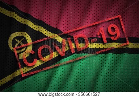 Vanuatu Flag And Red Covid-19 Stamp. Coronavirus 2019-ncov Outbreak