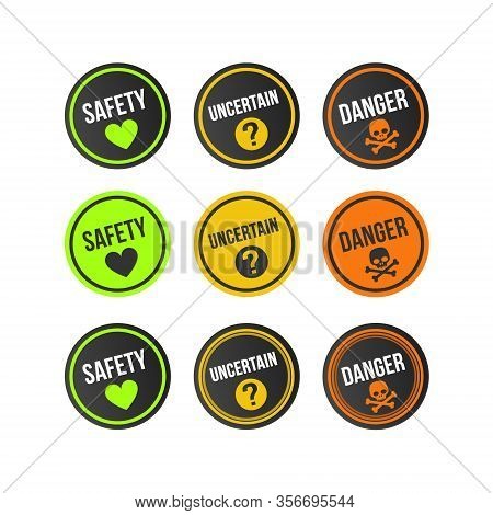 Set Of Labels, Gradation Of Levels Of Danger. Safety, Uncertain, Danger. Three Options And Designs. 