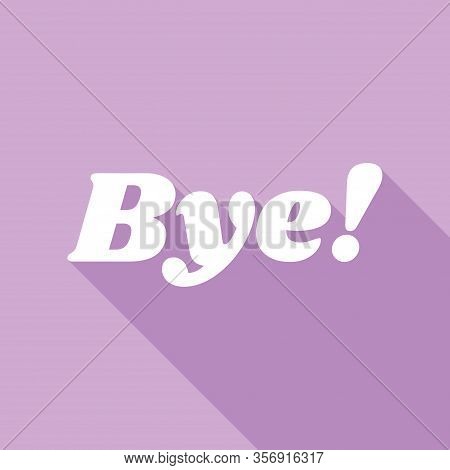 Bye Slogan. White Icon With Long Shadow At Purple Background. Illustration.