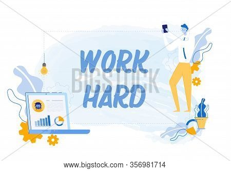 Work Hard - Motivational Slogan Or Saying. Positive Thinking And Call To Action, Self Development. B