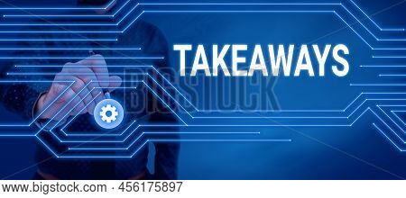 Inspiration Showing Sign Takeaways. Conceptual Photo An Act Or Instance Of Giving Something From You