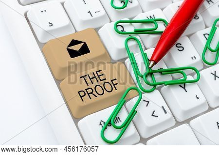 Text Sign Showing The Proof. Word For Evidence By Nature Of Any Actions Or Words With A Thing To See