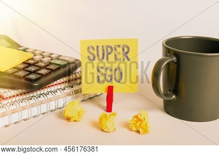 Text Sign Showing Super Ego. Word For The I Or Self Of Any Person That Is Empowering His Whole Soul 