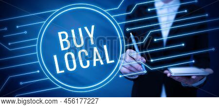 Conceptual Caption Buy Local. Internet Concept Patronizing Products That Isoriginaly Made Originaly 