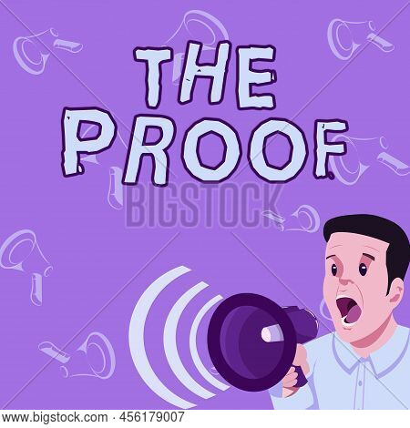 Handwriting Text The Proof. Concept Meaning Evidence By Nature Of Any Actions Or Words With A Thing 