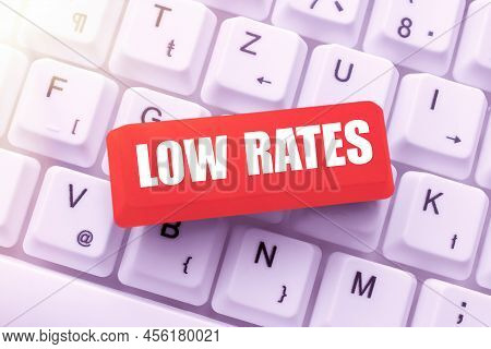 Text Caption Presenting Low Rates. Word Written On A Cost Of An Item Or Service Which Is Usualy At I