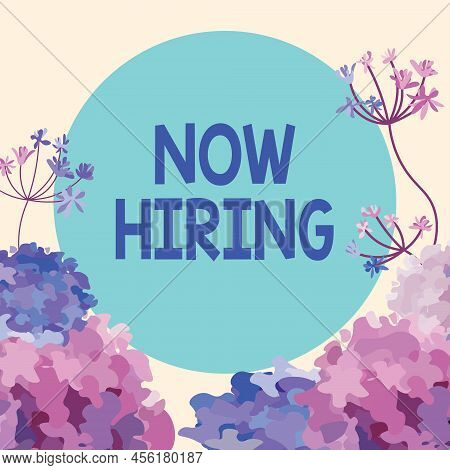 Text Sign Showing Now Hiring. Concept Meaning Announcing That Certain Company Seeking For New Talent