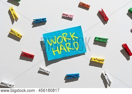 Writing Displaying Text Work Hard. Business Approach Laboring That Puts Effort Into Doing And Comple