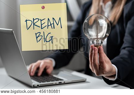 Inspiration Showing Sign Dream Big. Business Overview To Think Of Something High Value That You Want