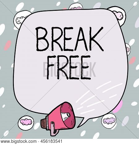 Text Sign Showing Break Free. Concept Meaning Another Way Of Saying Salvation Out Of Chains Freedom 