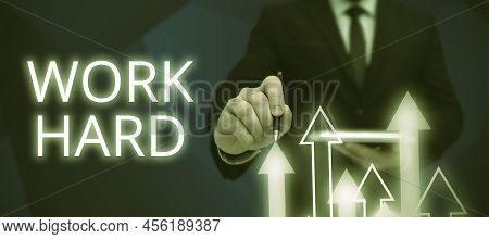 Inspiration Showing Sign Work Hard. Internet Concept Laboring That Puts Effort Into Doing And Comple