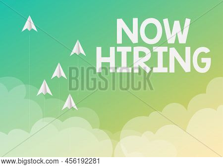 Inspiration Showing Sign Now Hiring. Internet Concept Announcing That Certain Company Seeking For Ne