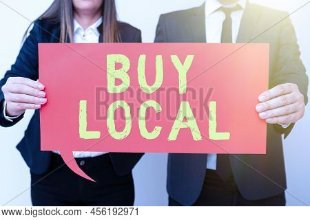 Text Sign Showing Buy Local. Conceptual Photo Patronizing Products That Isoriginaly Made Originaly O