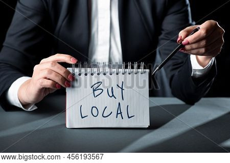 Hand Writing Sign Buy Local. Concept Meaning Patronizing Products That Isoriginaly Made Originaly Or