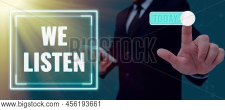 Inspiration Showing Sign We Listen. Business Idea Group Of Showing That Is Willing To Hear Anything 