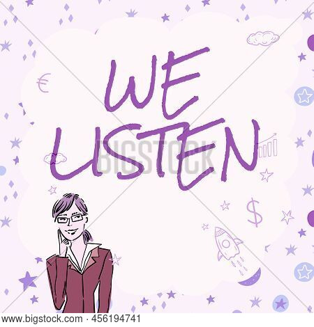 Hand Writing Sign We Listen. Business Overview Group Of Showing That Is Willing To Hear Anything You