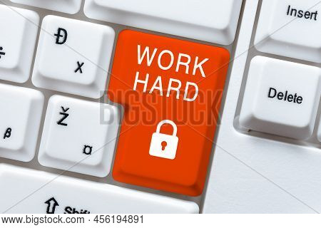 Sign Displaying Work Hard. Business Approach Laboring That Puts Effort Into Doing And Completing Tas