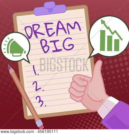 Conceptual Caption Dream Big. Business Showcase To Think Of Something High Value That You Want To Ac