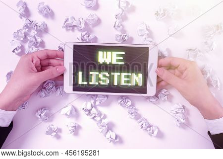 Conceptual Caption We Listen. Business Approach Group Of Showing That Is Willing To Hear Anything Yo