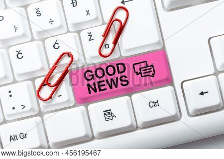 Handwriting Text Good News. Internet Concept Someone Or Something Positive, Encouraging, Uplifting, 
