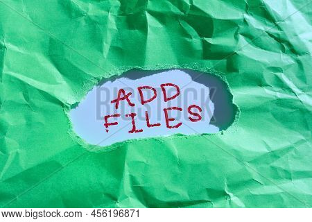 Text Showing Inspiration Add Files. Business Overview To Put More Information To A Certain Person, T